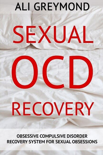 Sexual Ocd Recovery Obsessive Compulsive Disorder Recovery System For Sexual Obsessions Book