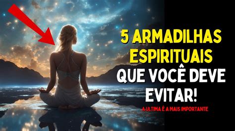 5 ARMADILHAS do despertar espiritual que você precisa evitar Evite