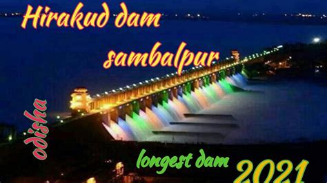 Hirakud Dam Longest Dam In Sambalpur Odisha Youtube