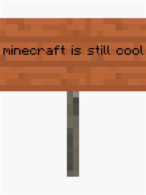 Minecraft Is Still Cool Acacia Sign Sticker For Sale By Zxswire3