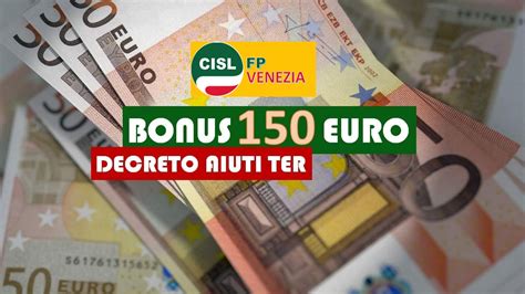 CISL FP Venezia Decreto Aiuti Ter Bonus Una Tantum Da 150 Euro Nel