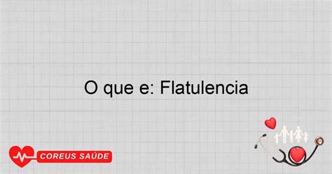 O Que Causa Flatulência - O Que é: Flatulência E Suas Causas