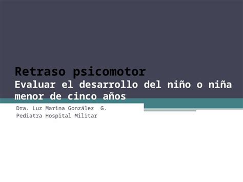 PPT Retraso psicomotor Evaluar el desarrollo del niño o niña menor de