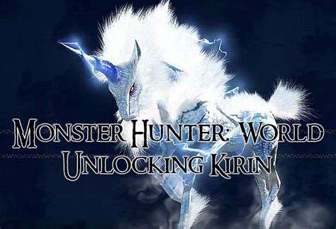 Monster Hunter World - How to Unlock Kirin - GameSkinny