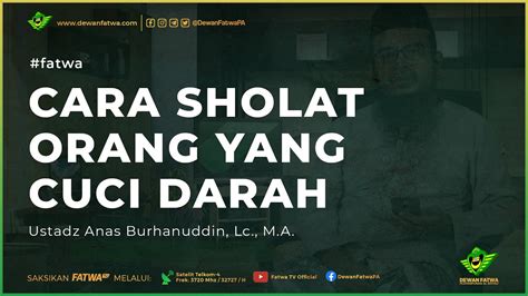 024 Fatwa Cara Shalat Orang Cuci Darah Ustadz Anas Burhanuddin Lc