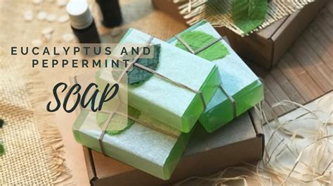 Homemade Pepermint And Eucalyptus Soap Recipe Melt And Pour Soap