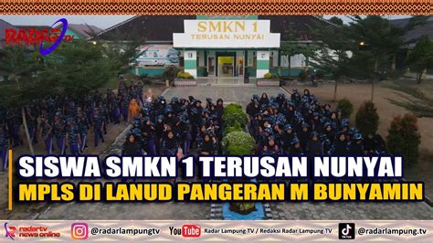 Siswa SMKN 1 Terusan Nunyai MPLS Di Lanud Pangeran M Bunyamin YouTube