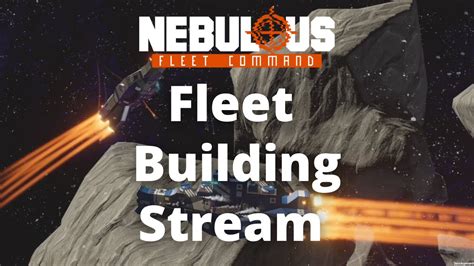 Fleet Building NEBULOUS Fleet Command YouTube