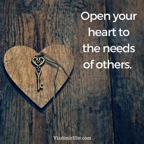 Open Your Heart To The Need Of Others Me Quotes Heart Quotes