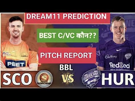 Sco Vs Hur Dream Prediction Sco Vs Hur Pitch Report Big Bash League