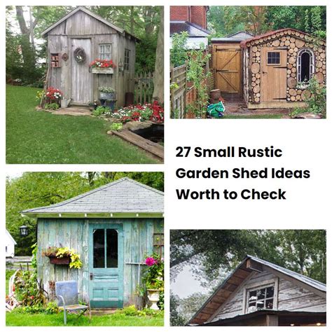 27 Small Rustic Garden Shed Ideas Worth To Check Sharonsable