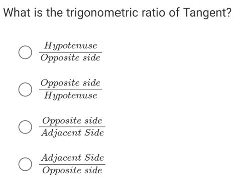 Solved What Is The Trigonometric Ratio Of Tangent Hypotenuse