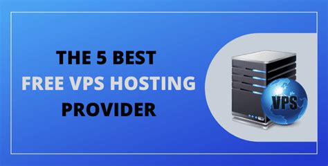 The 5 Best” Free Vps Hosting Provider Ultimate Comparison In 2021