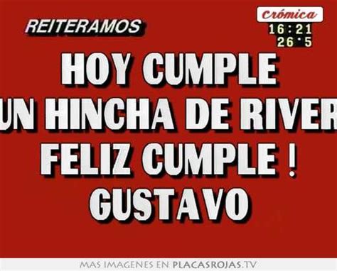 Hoy Cumple Un Hincha De River Feliz Cumple Gustavo En Placas Rojas TV