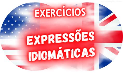 3 Atividades Expressões Idiomáticas em Inglês