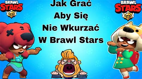 Jak Gra Aby Si Nie Wkur A W Brawl Stars Youtube