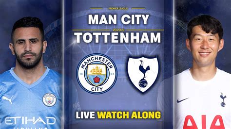 Man City Vs Tottenham Premier League LIVE WATCH ALONG Ft Si Stel