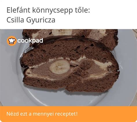 Elefánt könnycsepp Csilla Gyuricza receptje Ricetta