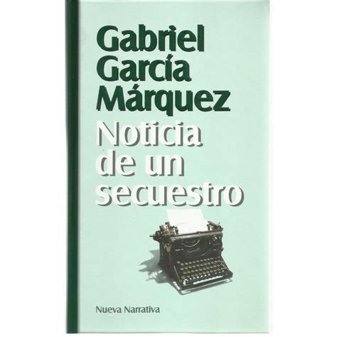 Noticias De Un Secuestro García Márquez Gabriel