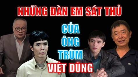 Những đàn em sát thủ của ông trùm Việt Dũng khét tiếng từ Bắc đến Nam