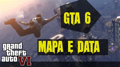 Gta Vi 6 Mapas E Data De Lançamento Youtube