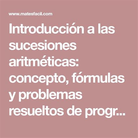 Introducción A Las Sucesiones Aritméticas Concepto Fórmulas Y