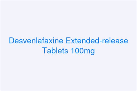 Desvenlafaxine Extended-release Tablets 100mg