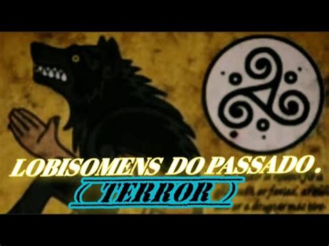 LOBISOMENS DO PASSADO TERROR YouTube