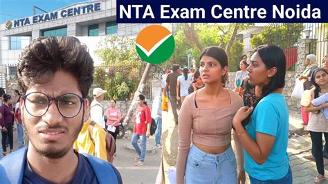 nta exam centre noida sector  irada kar lia hai  letscrackntaugcnet