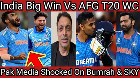 Shoaib Akhtar On India Big Win Vs AFG WC T20 Pak Media Shocked On