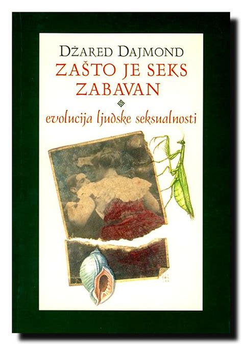 Zasto je seks zabavan evolucija ljudske seksualnosti Džared Dajmond