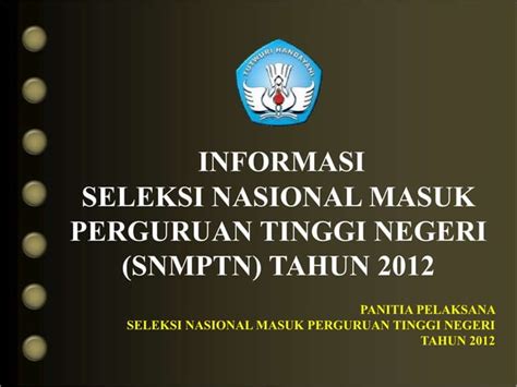 Informasi Seleksi Nasional Masuk Perguruan Tinggi Negeri Snmptn Tahun