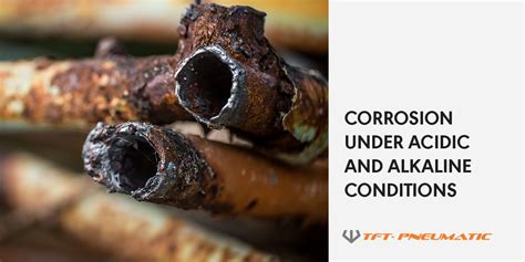 Corrosion Under Acidic And Alkaline Conditions Tft Pneumatic