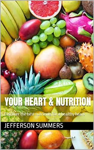 Your Heart And Nutrition Discover The Best Nutrients For A Healthy Heart