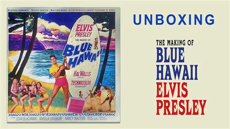 Elvis Presley The Making Of Blue Hawaii Unboxing Youtube