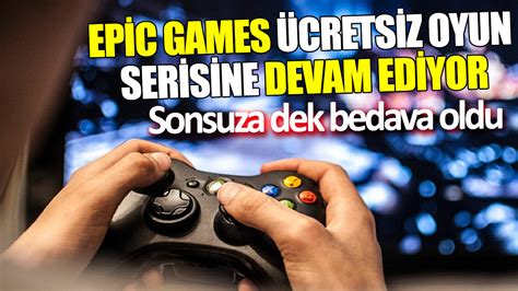 Epic Games ücretsiz oyun serisine devam ediyor Sonsuza dek bedava oldu