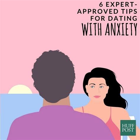 6 Expert Approved Tips For Dating With Anxiety Huffpost