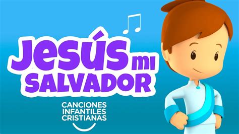 Jesús Mi Salvador Canciones Infantiles Cristianas Para Cantar Pequeños