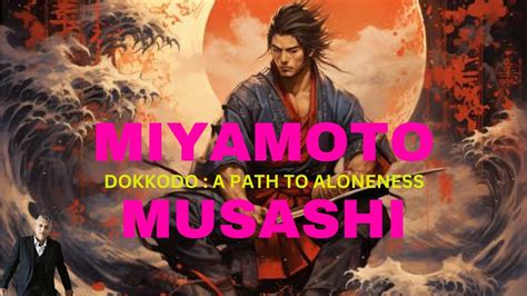 Legendary MIYAMOTO MUSASHI DOKKODO The Path To Aloneness