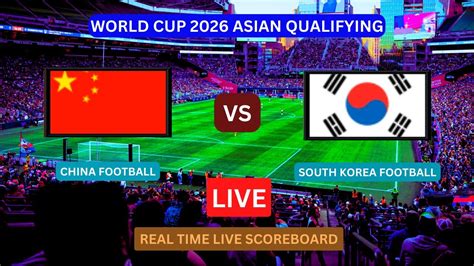 South Korea Vs China LIVE Score UPDATE Today World Cup Qualifying