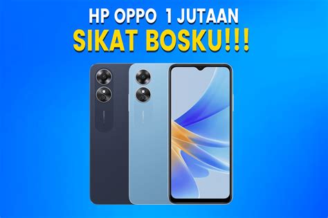 5 Rekomendasi Hp Oppo Termurah Harga 1 Jutaan Desember