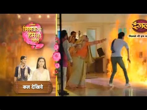 Raghav Saved Reva From Fire 8 June Milke Bhi Hum Na Mile Promo