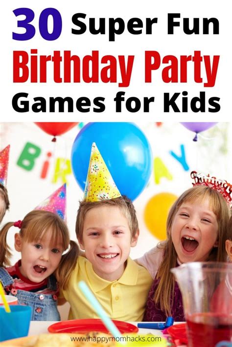 30 Fun Birthday Party Games for Kids | Happy Mom Hacks