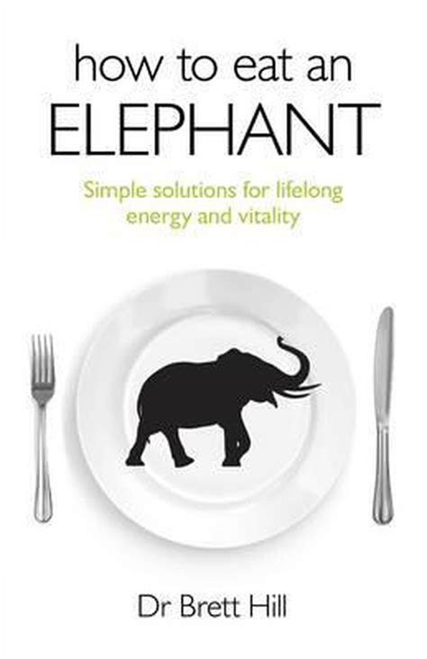 How To Eat An Elephant Dr Brett Hill 9781846949128 Boeken Bol