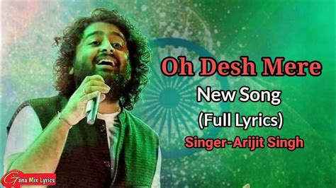 Oh Desh Mere Full Song Lyrics Arijit Singh Manoj Mustashir Ajay