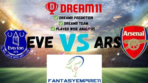 Eve Vs Ars Dream Team Eve Vs Ars Dream Prediction Everton Vs