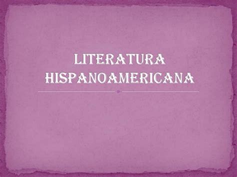 Literatura Hispanoamericana Ppt