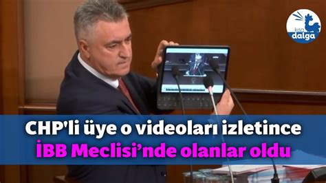 Chp Li Ye Erdo An N O Videolar N Izletti Bb Meclisi Nde B Y K