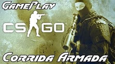 Csgo Corrida Armada Disputa Fren Tica Gg Youtube