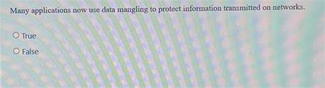 Solved Many Applications Now Use Data Mangling To Protect